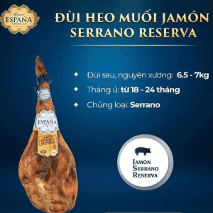 ĐÙI HEO MUỐI JAMÓN SERRANO RESERVA ESPANA ĐÙI SAU,NGUYÊN XƯƠNG